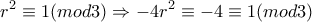 \displaystyle {r^2 \equiv 1 (mod 3) \Rightarrow -4r^2 \equiv -4 \equiv 1 (mod 3)}
