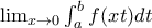 \lim_{x\rightarrow 0}\int_{a}^{b}{f(xt)}dt \lim_{x\rightarrow 0}\int_{a}^{b}{f(xt)}dt