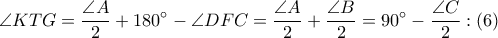  \displaystyle \angle KTG=\frac{\angle A}{2}+180^\circ-\angle DFC=\frac{\angle A}{2}+\frac{\angle B}{2}=90^\circ-\frac{\angle C}{2}:(6)