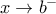 x\rightarrow b^{-}