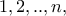 1,2,..,n,