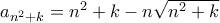 a_{n^{2}+k}}=n^{2}+k-n\sqrt{n^{2}+k}