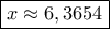 \boxed {x \approx 6,3654}