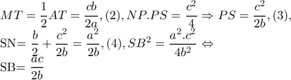 MT=\dfrac{1}{2}AT=\dfrac{cb}{2a},(2), NP.PS=\dfrac{c^{2}}{4}\Rightarrow PS=\dfrac{c^{2}}{2b},(3),

 SN=\dfrac{b}{2}+\dfrac{c^{2}}{2b}=\dfrac{a^{2}}{2b},(4), SB^{2}=\dfrac{a^{2}.c^{2}}{4b^{2}}\Leftrightarrow 

SB=\dfrac{ac}{2b}