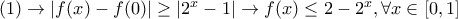 (1)\rightarrow |f(x)-f(0)|\geq|2^x-1|\rightarrow f(x)\leq 2-2^x,\forall x\in[0,1]