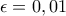 \epsilon =0,01