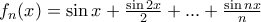 f_{n}(x)=\sin x+\frac{\sin 2x}{2}+...+\frac{\sin nx}{n}