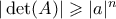 |\det(A)| \geqslant |a|^n