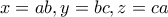 x=ab, y=bc,z=ca
