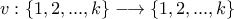 v: \{1, 2, ..., k\} \longrightarrow \{1, 2, ..., k\}