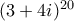 (3+4i)^{20} (3+4i)^{20}