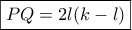 \boxed{PQ = 2l(k - l)}