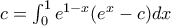 c=\int_{0}^{1}e^{1-x}(e^{x}-c)dx