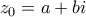 \displaystyle{z_0=a+bi}