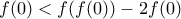 f(0)<f(f(0))-2f(0)