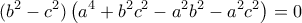 \displaystyle ({b^2} - {c^2})\left( {{a^4} + {b^2}{c^2} - {a^2}{b^2} - {a^2}{c^2}} \right) = 0