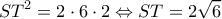 \displaystyle S{T^2} = 2 \cdot 6 \cdot 2 \Leftrightarrow ST = 2\sqrt 6 \displaystyle S{T^2} = 2 \cdot 6 \cdot 2 \Leftrightarrow ST = 2\sqrt 6