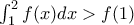 \int_{1}^{2}f(x)dx> f(1)