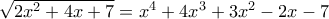 \sqrt{2x^2 + 4x + 7} = x^4 + 4x^3 + 3x^2 - 2x - 7