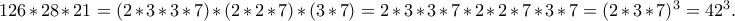 126*28*21=(2*3*3*7)*(2*2*7)*(3*7)=2*3*3*7*2*2*7*3*7=(2*3*7)^{3}=42^{3}.