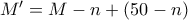 M{'}=M-n+(50-n)