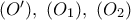 (O'),\ (O_{1}),\ (O_{2})