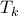 T_k