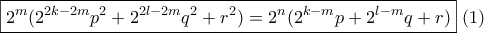 \displaystyle{\boxed{2^{m}(2^{2k-2m}p^{2}+2^{2l-2m}q^{2}+r^{2})=2^{n}(2^{k-m}p+2^{l-m}q+r)} \ (1)}
