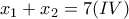 x_1+x_2=7 (IV) x_1+x_2=7 (IV)