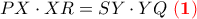 \displaystyle{PX\cdot XR=SY\cdot YQ \ \bf \color{red} (1)}