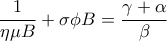 \displaystyle{\frac{1}{\eta\mu B}+\sigma \phi B=\frac{\gamma +\alpha}{\beta}}