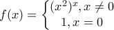 f(x)=\left\{\begin{matrix}(x^{2})^{x},x\neq 0
& \\ 1,x=0
&
\end{matrix}\right. f(x)=\left\{\begin{matrix}(x^{2})^{x},x\neq 0
& \\ 1,x=0
&
\end{matrix}\right.