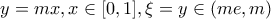 \displaystyle{y=mx,  x\in [0,1],\xi=y\in (me,m)}