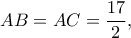 AB=AC=\dfrac{17}{2},