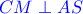 {\color{blue} CM\perp AS }
