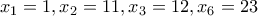 x_{1}=1, x_{2}=11, x_{3}=12, x_{6}=23