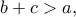 \displaystyle{b+c>a,}