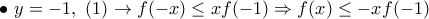 \bullet ~ y=-1 ,~ (1)\rightarrow f(-x)\leq xf(-1)\Rightarrow f(x)\leq -xf(-1)