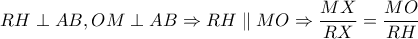 RH \perp AB, OM \perp AB \Rightarrow RH \parallel MO \Rightarrow \dfrac{MX}{RX}=\dfrac{MO}{RH}