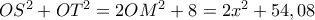 OS^2+OT^2=2OM^2+8=2x^2+54,08