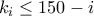 k_i \leq 150-i