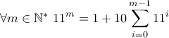 \forall m\in\mathbb{N^*}\displaystyle ~ 11^m = 1 + 10\sum_{i=0}^{m-1}11^i