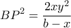\displaystyle B{P^2} = \frac{{2x{y^2}}}{{b - x}}