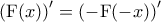 \left ( {\rm F}(x) \right )' = \left ( -{\rm F}(-x) \right ) ' \left ( {\rm F}(x) \right )' = \left ( -{\rm F}(-x) \right ) '