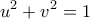 \displaystyle{{u^2} + {v^2} = 1}