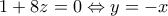 1+8z=0 \Leftrightarrow y=-x