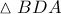 \displaystyle{ 
\vartriangle BDA 
}