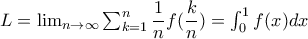 L=\lim_{n\to \infty } \sum_{k=1}^{n}\dfrac{1}{n}f(\dfrac{k}{n})=\int_{0}^{1}f(x)dx