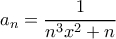 \displaystyle{ a_n=\frac{1}{n^3 x^2 + n}}