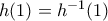 h(1) = h^{-1}(1)